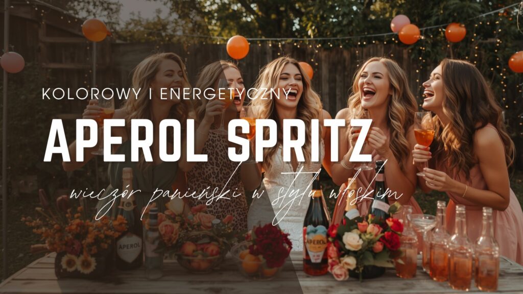 Aperol Spritz – kolorowy wieczór panieński 2026 w stylu włoskim, panna młoda w białej sukience, druhny w pastelach, dekoracje pomarańczowo-różowe i kieliszki prosecco