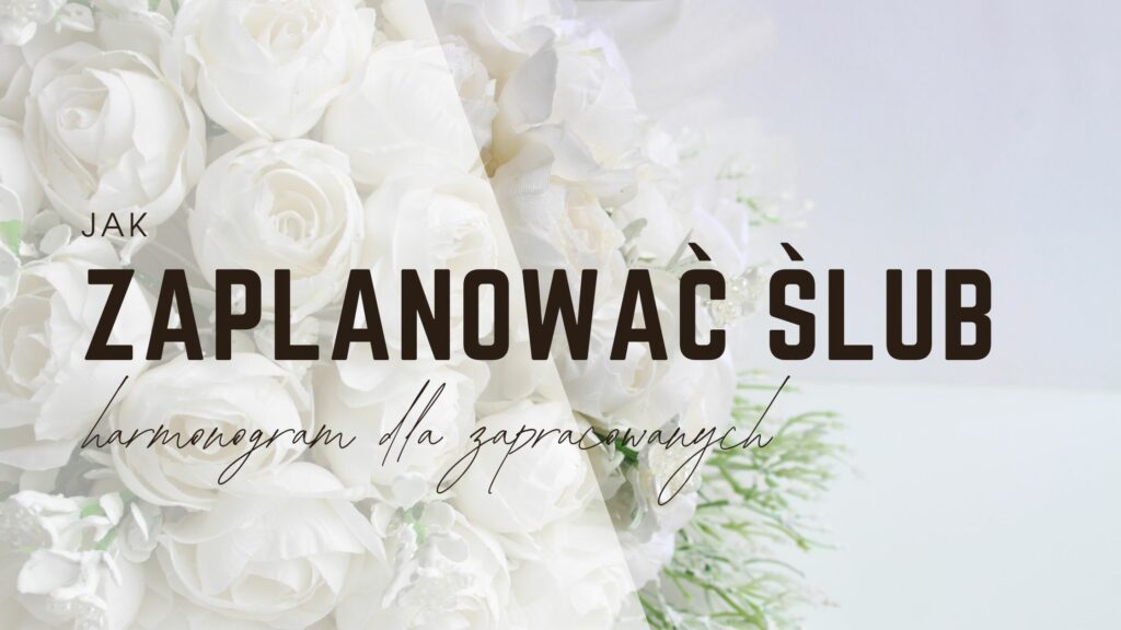 Jak zaplanować ślub krok po kroku – harmonogram dla zapracowanych