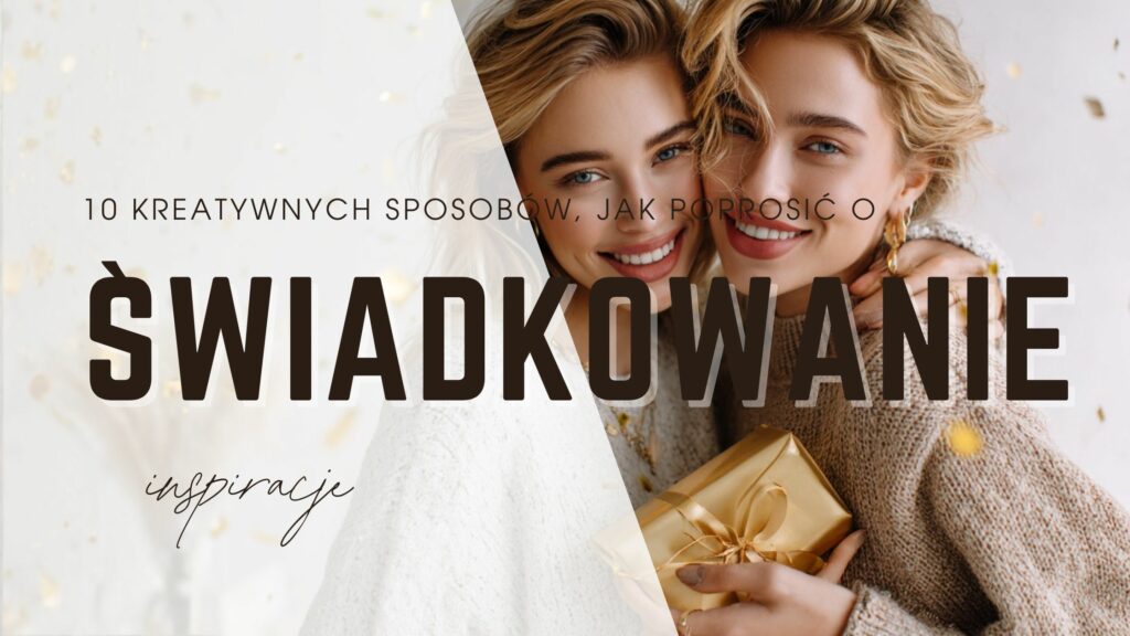 Kreatywne sposoby na prośbę o świadkowanie – kartka w stylu photobooth i prezenty dla świadkowej.