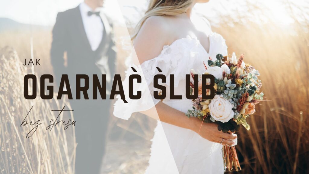 Jak ogarnąć ślub bez stresu – poradnik dla przyszłej Panny Młodej