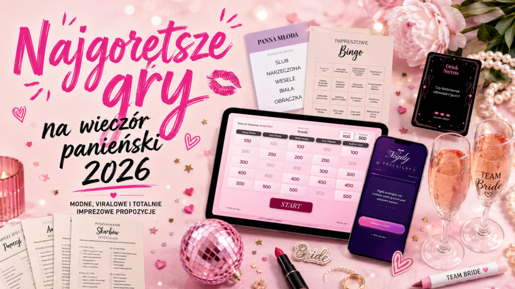 Najgorętsze gry na wieczór panieński 2026 – karty, gry do druku oraz interaktywne gry na telefon i tablet